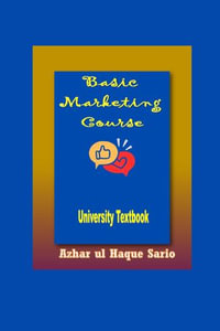 Basic Marketing Course : University Textbook - Azhar ul Haque Sario