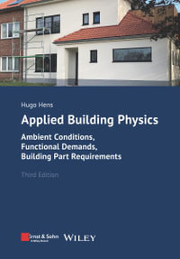 Applied Building Physics : Ambient Conditions, Functional Demands, and Building Part Requirements - Hugo S. L. Hens