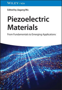 Piezoelectric Materials : From Fundamentals to Emerging Applications - Jiagang Wu