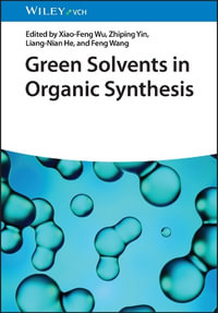 Green Solvents in Organic Synthesis - Xiao-Feng Wu