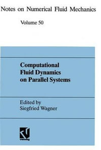 Computational Fluid Dynamics on Parallel Systems : Proceedings of a CNRS-DFG Symposium in Stuttgart, December 9 and 10, 1993 - Siegfried Wagner