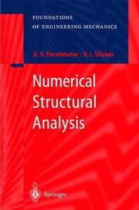 Numerical Structural Analysis : Methods, Models and Pitfalls - Anatoly Perelmuter