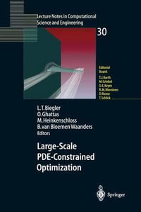 Large-Scale Pde-Constrained Optimization : Lecture Notes in Computational Science and Engineering, 30 - Lorenz T. Biegler