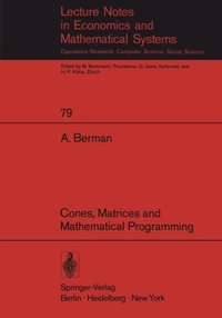 Cones, Matrices and Mathematical Programming : Lecture Notes in Economics and Mathematical Systems - Abraham Berman