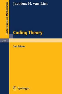 Coding Theory : Lecture Notes in Mathematics - J. H. Van Lint