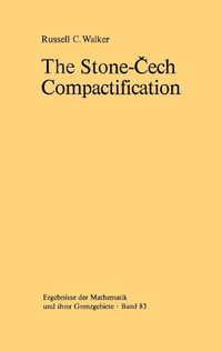 The Stone-Äech Compactification : Ergebnisse Der Mathematik Und Ihrer Grenzgebiete. 2. Folge - R.C. Walker