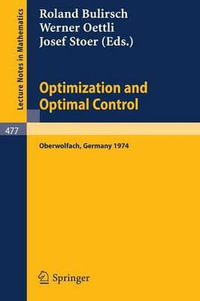 Optimization and Optimal Control : Proceedings of a Conference held at Oberwolfach, November 17-23, 1974 - R. Bulirsch