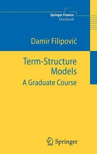 Term-Structure Models : A Graduate Course - Damir Filipovic