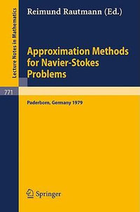 Approximation Methods for Navier-Stokes Problems : Proceedings of the Symposium Held by the International Union of Theoretical and Applied Mechanics (IUTAM) at the University of Paderborn, Germany, September 9-15, 1979 - R. Rautmann