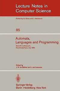 Automata, Languages and Programming : Seventh Colloquium, Noordwijkerhout, The Netherlands, July 14-18, 1980. Proceedings - J. W. de Bakker