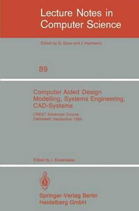Computer Aided Design Modelling, Systems Engineering, CAD-Systems : CREST Advanced Course, Darmstadt, 8. - 19. September 1980 - J. Encarnacao