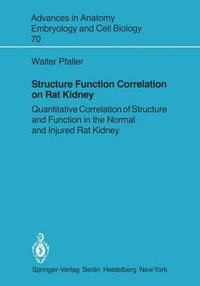 Structure Function Correlation on Rat Kidney : Advances in Anatomy, Embryology and Cell Biology - Walter Pfaller