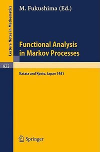 Functional Analysis in Markov Processes : Proceedings of the International Workshop Held at Katata, Japan, August 21-26, 1981 and of the International Conference Held at Kyoto, Japan, August 27-29, 1981 - M. Fukushima