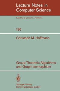 Group-Theoretic Algorithms and Graph Isomorphism : Lecture Notes in Computer Science - C. M. Hoffmann
