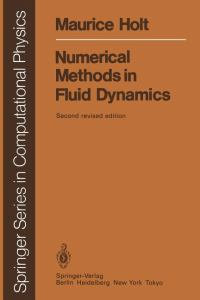 Numerical Methods in Fluid Dynamics : Scientific Computation - Maurice Holt