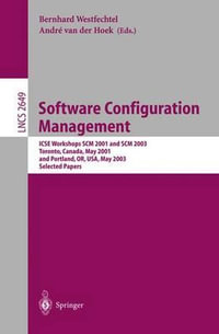 Software Configuration Management : ICSE Workshops SCM 2001 and SCM 2003, Toronto, Canada, May 14-15, 2001, and Portland, OR, USA, May 9-10, 2003. Selected Papers - Bernhard Westfechtel