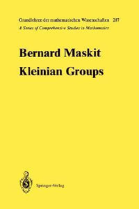 Kleinian Groups : Grundlehren Der Mathematischen Wissenschaften - Bernard Maskit