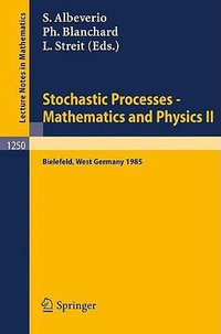 Stochastic Processes - Mathematics and Physics II : Proceedings of the 2nd BiBoS Symposium held in Bielefeld, West Germany, April 15-19, 1985 - Sergio Albeverio