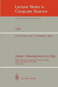 System Development and Ada : CRAI Workshop on Software Factories and Ada, Capri, Italy, May 26-30, 1986, Proceedings - A. Nico Habermann