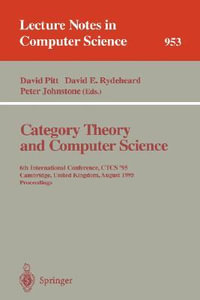 Category Theory and Computer Science : Edinburgh, UK, September 7-9, 1987. Proceedings - David H. Pitt