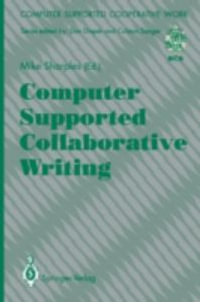 Computer Supported Collaborative Writing : Computer Supported Cooperative Work - Mike Sharples