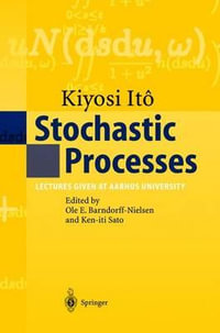 Stochastic Processes : Lectures given at Aarhus University - Kiyosi Ito