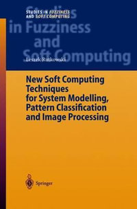 New Soft Computing Techniques for System Modeling, Pattern Classification and Image Processing : Studies in Fuzziness and Soft Computing - Leszek Rutkowski