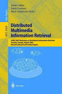 Distributed Multimedia Information Retrieval : SIGIR 2003 Workshop on Distributed Information Retrieval, Toronto, Canada, August 1, 2003, Revised Selected and Invited Papers - Jamie Callan