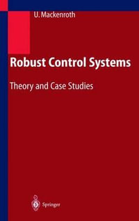 Robust Control Systems : Theory and Case Studies - Uwe Mackenroth