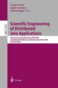 Scientific Engineering of Distributed Java Applications : Third International Workshop, FIDJI 2003, Luxembourg-Kirchberg, Luxembourg, November 27-28, 2003, Revised Papers - Nicoals Guelfi