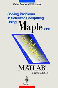 Solving Problems in Scientific Computing Using Maple and MATLAB® - Walter Gander