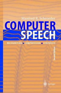 Computer Speech : Recognition, Compression, Synthesis - Manfred R. Schroeder