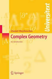 Complex Geometry : An Introduction - Daniel Huybrechts