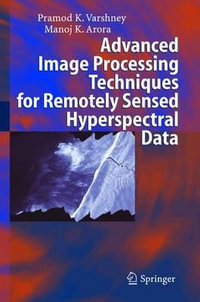 Advanced Image Processing Techniques for Remotely Sensed Hyperspectral Data - Pramod K. Varshney