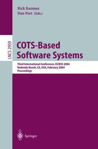 COTS-Based Software Systems : Third International Conference, ICCBSS 2004, Redondo Beach, CA, USA, February 1-4, 2004, Proceedings - Rick Kazman