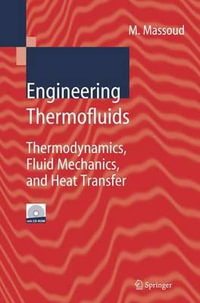 Engineering Thermofluids : Thermodynamics, Fluid Mechanics, and Heat Transfer [With CDROM] - Mahmoud Massoud