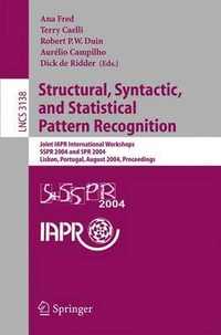 Structural, Syntactic, and Statistical Pattern Recognition : Joint IAPR International Workshops, SSPR 2004 and SPR 2004, Lisbon, Portugal, August 18-20, 2004 Proceedings - Ana Fred