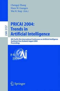 Pricai 2004 : Trends in Artificial Intelligence : 8th Pacific Rim International Conference on Artificial Intelligence, Auckland, New Zealand, August 9-13, 2004, Proceedings - Chengqi Zhang