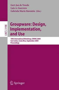 Groupware : Design, Implementation, and Use : 10th International Workshop, CRIWG 2004, San Carlos, Costa Rica, September 5-9, 2004, Proceedings - Gert-Jan de Vreede