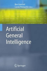 Artificial General Intelligence : Cognitive Technologies - Ben Goertzel