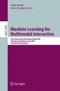 Machine Learning for Multimodal Interaction : First International Workshop, MLMI 2004, Martigny, Switzerland, June 21-23, 2004, Revised Selected Papers - Samy Bengio