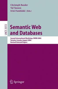 Semantic Web and Databases : Second International Workshop, SWDB 2004, Toronto, Canada, August 29-30, 2004, Revised Selected Papers - Christoph Bussler