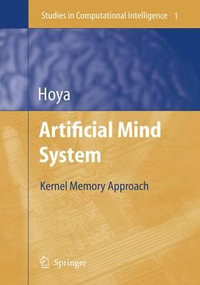 Artificial Mind System : Kernel Memory Approach - Tetsuya Hoya