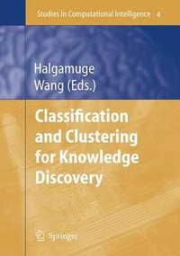 Classification and Clustering for Knowledge Discovery : Studies in Computational Intelligence - Saman K. Halgamuge