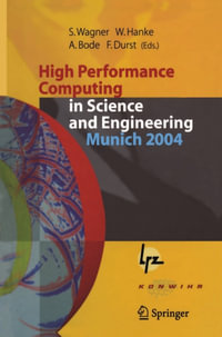 High Performance Computing in Science and Engineering, Munich 2004 : Transactions of the Second Joint HLRB and KONWIHR Status and Result Workshop, March 2-3, 2004, Technical University of Munich, and Leibniz-Rechenzentrum Munich, Germany - Siegfried Wagner