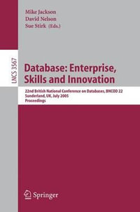 Database : Enterprise, Skills and Innovation : 22nd British National Conference on Databases, BNCOD 22, Sunderland, UK, July 5-7, 2005, Proceedings - Mike Jackson