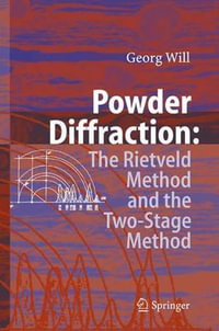 Powder Diffraction : The Rietveld Method and the Two Stage Method to Determine and Refine Crystal Structures from Powder Diffraction Data - Georg Will