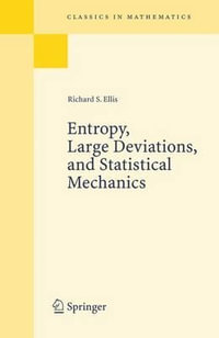 Entropy, Large Deviations, and Statistical Mechanics : Classics in Mathematics - Richard Ellis