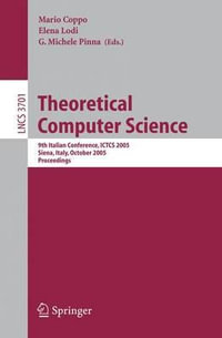 Theoretical Computer Science : 9th Italian Conference, ICTCS 2005, Siena, Italy, October 12-14, 2005, Proceedings - Mario Coppo
