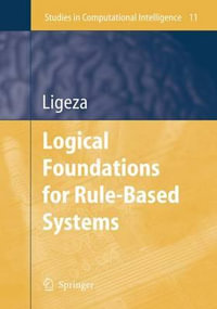 Logical Foundations for Rule-Based Systems : STUDIES IN COMPUTATIONAL MATHEMATICS - Antoni Ligeza